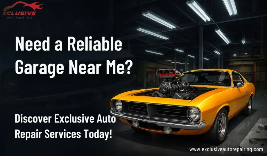 Need a Reliable Garage Near Me Discover Exclusive Auto Repair Services Today!