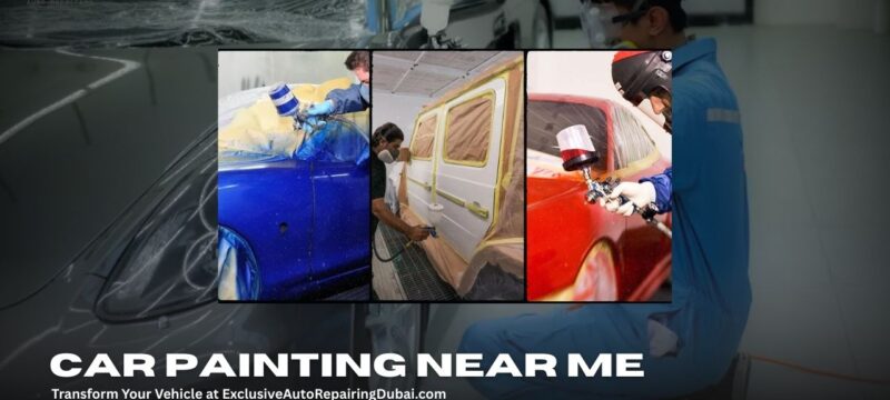 Car Painting Near Me – Transform Your Vehicle at ExclusiveAutoRepairingDubai.com