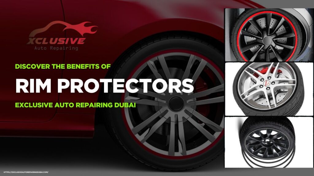 Discover the Benefits of Rim Protectors – Exclusive Auto Repairing Dubai