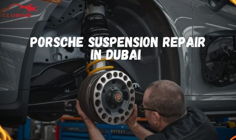 Porsche Suspension Repair in Dubai – Get Back on the Road with Confidence