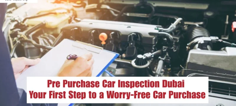 Pre Purchase Car Inspection Dubai Your First Step to a Worry-Free Car Purchase