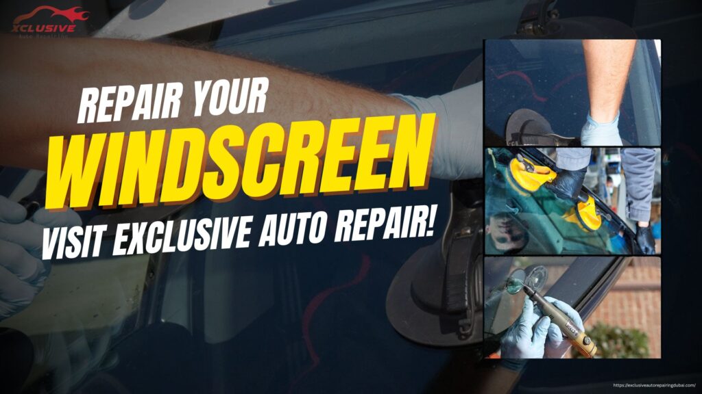 Repair Your Windscreen – Visit Exclusive Auto Repair!